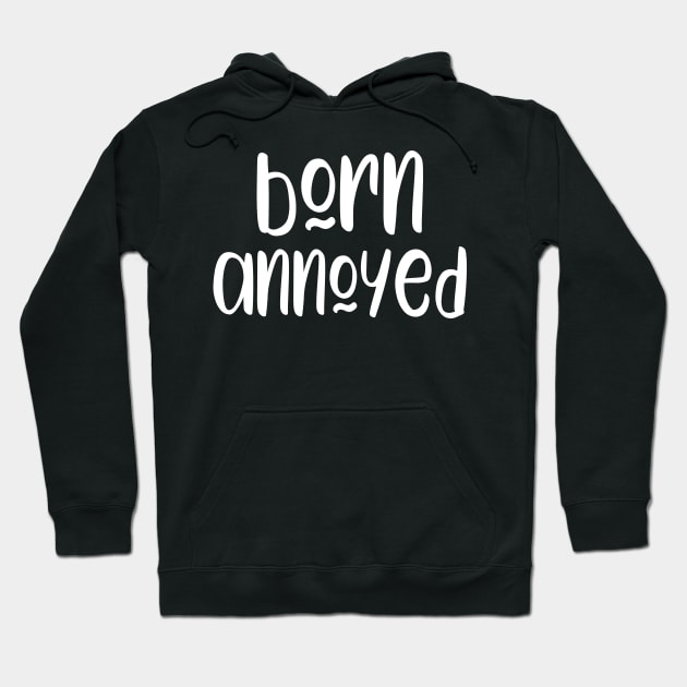 Born Annoyed Hoodie by kapotka